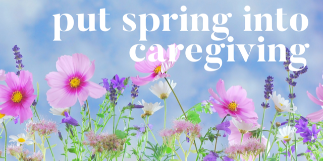 Kathi Koll Foundation - Put Spring Into Caregiving