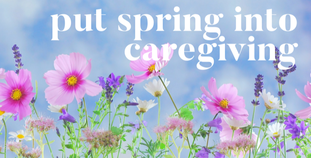 Kathi Koll Foundation - Put Spring Into Caregiving